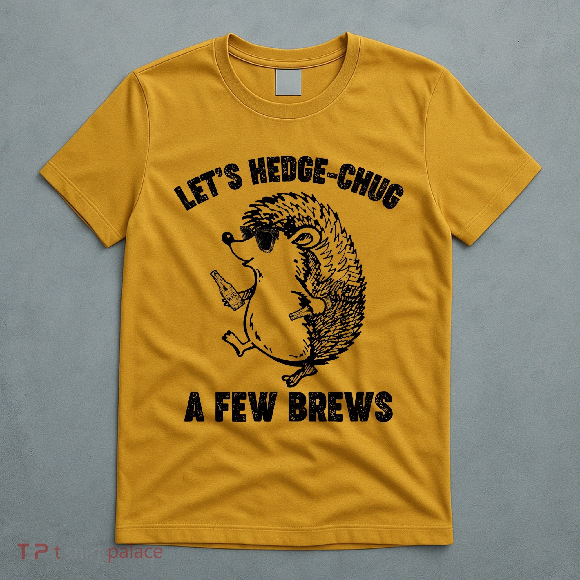 Let's Hedge-Chug A Few Brews Hedgehog Beers T-Shirt