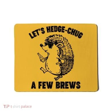 Let's Hedge-Chug A Few Brews Hedgehog Beers Mousepad