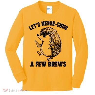 Let's Hedge-Chug A Few Brews Hedgehog Beers Kids Long Sleeve Shirt