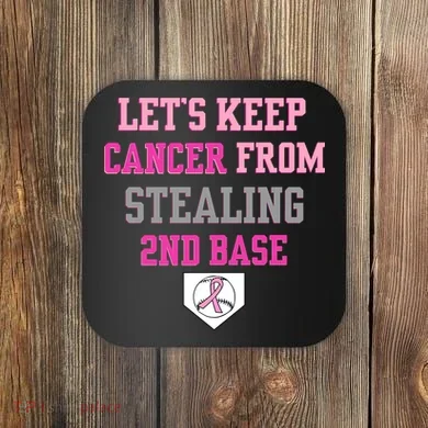 Let's Keep Cancer From Stealing 2nd Base Ribbon Coaster