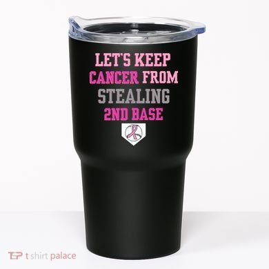 Let's Keep Cancer From Stealing 2nd Base Ribbon Tumbler