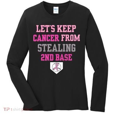 Let's Keep Cancer From Stealing 2nd Base Ribbon Women's Long Sleeve Shirt