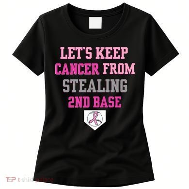 Let's Keep Cancer From Stealing 2nd Base Ribbon Women's T-Shirt