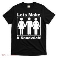 Lets Make A Sandwich T-Shirt thumb 0