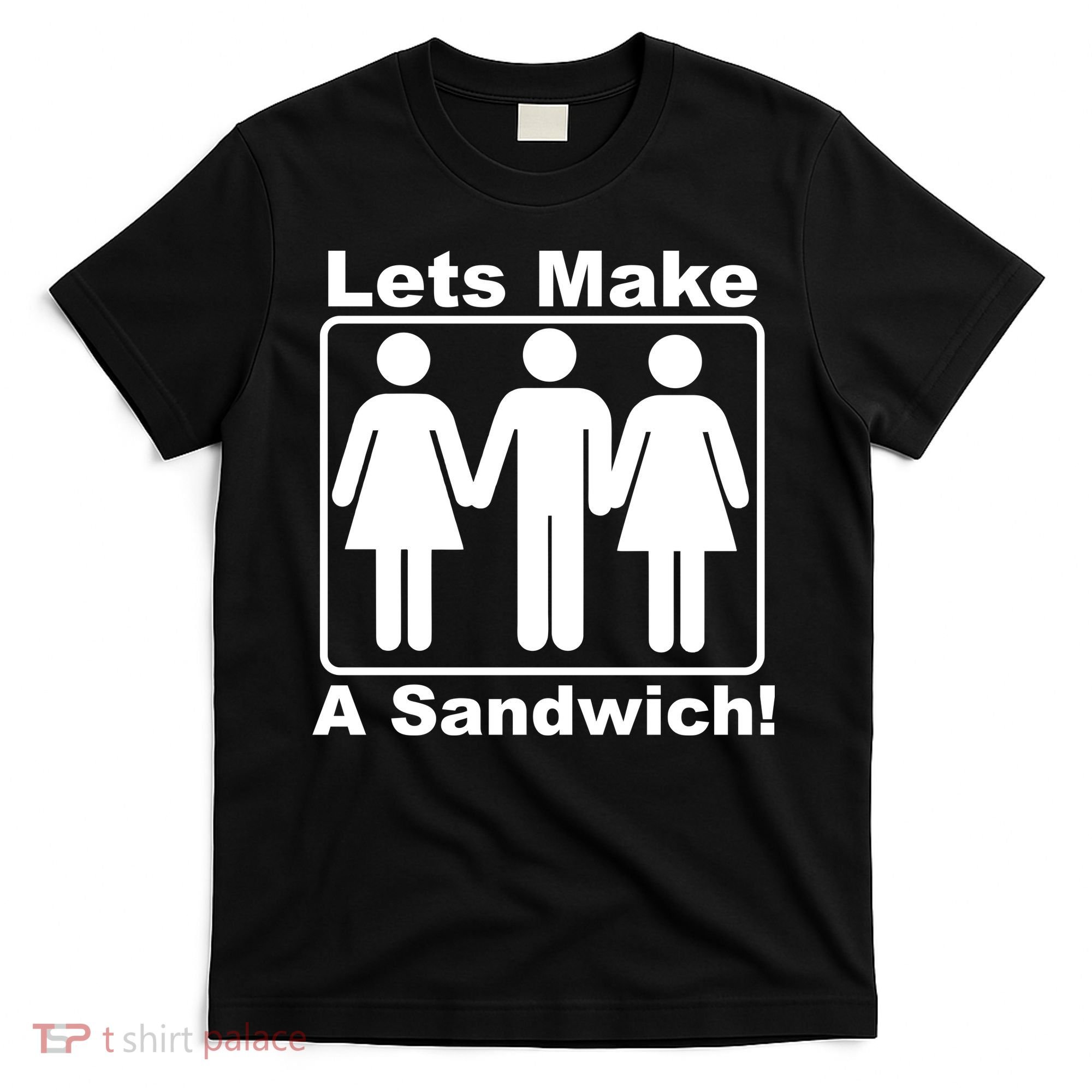 Lets Make A Sandwich T-Shirt