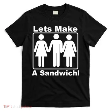 Lets Make A Sandwich T-Shirt