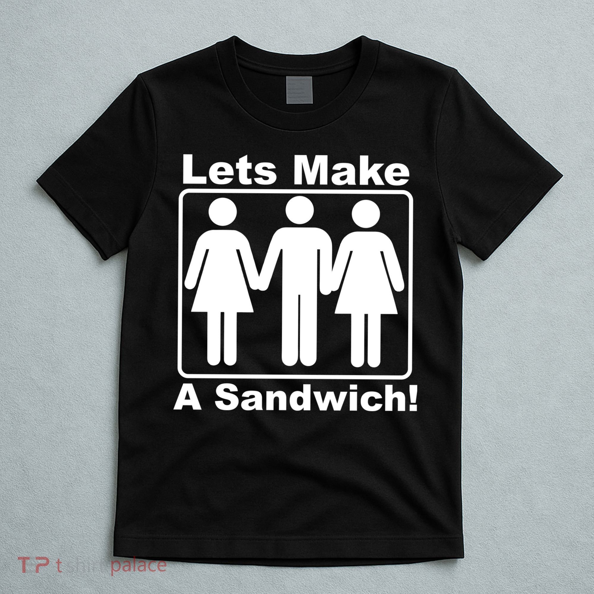 Lets Make A Sandwich T-Shirt