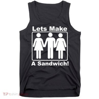 Lets Make A Sandwich Tank Top