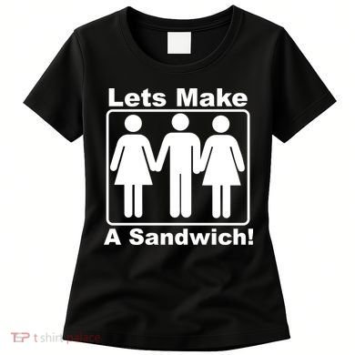 Lets Make A Sandwich Women's T-Shirt
