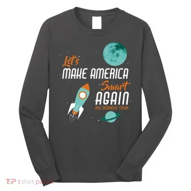 Let's Make America Smart Again Long Sleeve Shirt