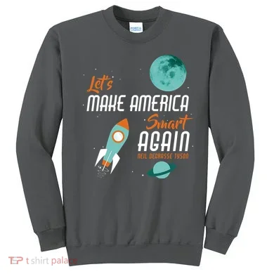 Let's Make America Smart Again Sweatshirt