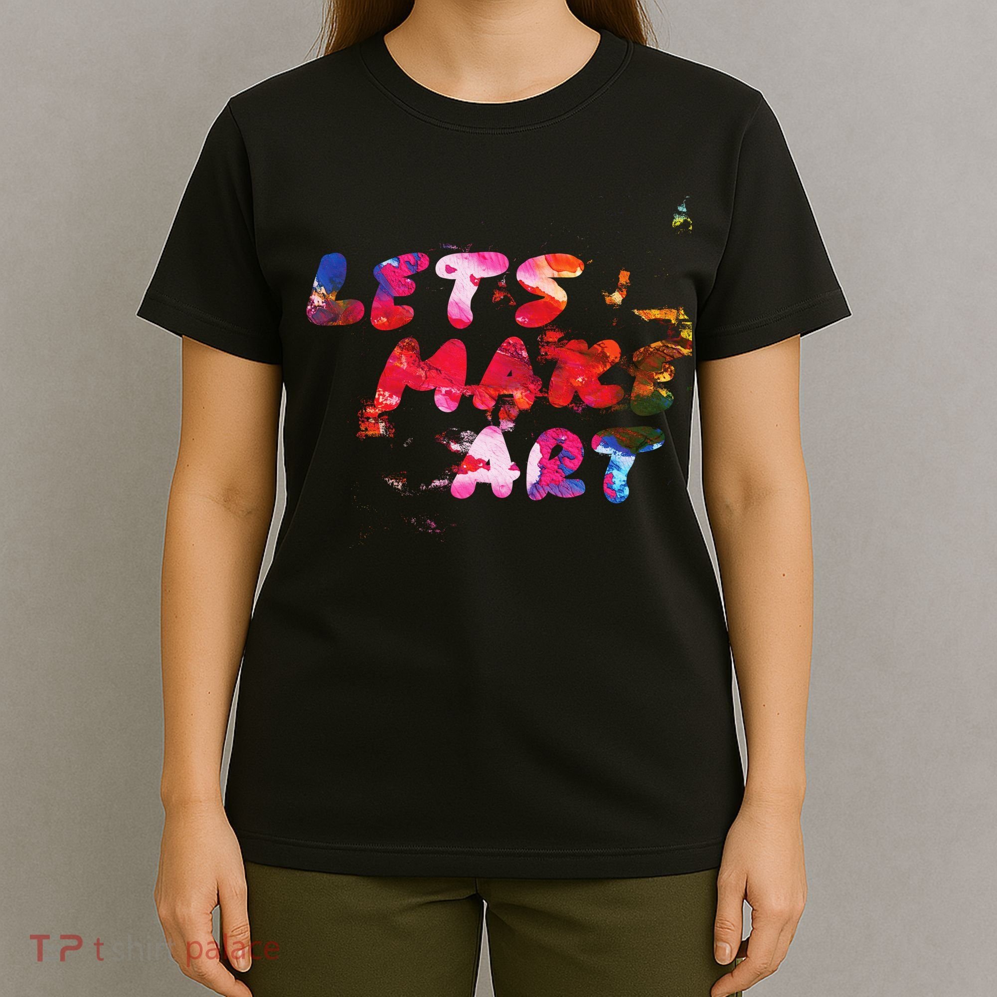 Lets Make Art T-Shirt