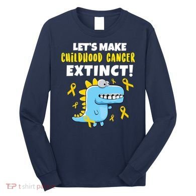 Lets Make Childhood Cancer Extinct Dinosaur Long Sleeve Shirt