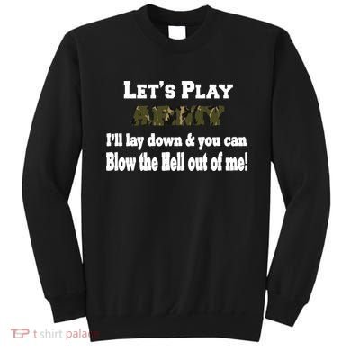 Let's Play Army Blow Me Sweatshirt