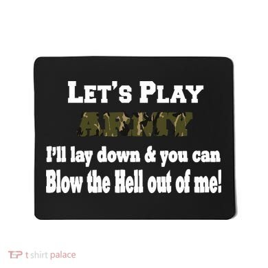 Let's Play Army Blow Me Mousepad