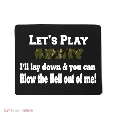 Let's Play Army Blow Me Mousepad