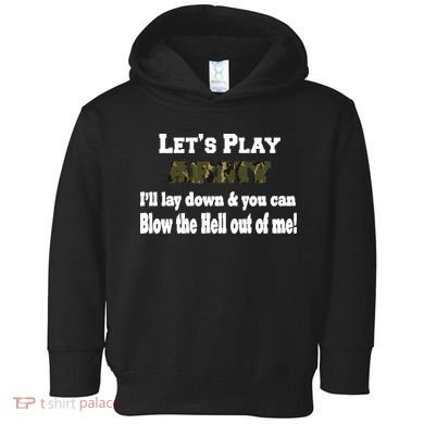 Let's Play Army Blow Me Toddler Hoodie