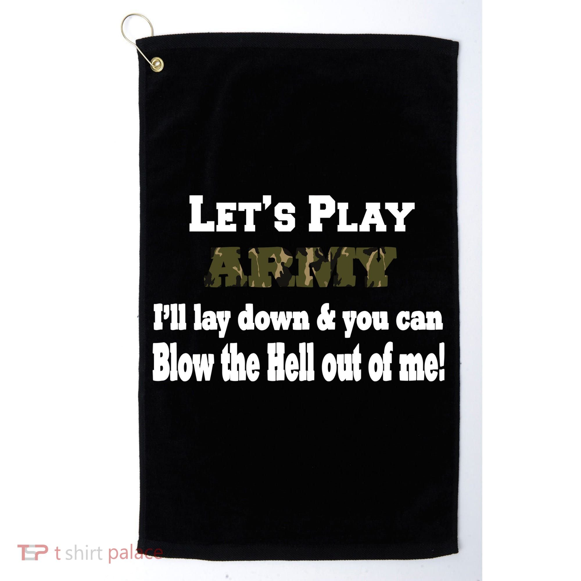Let's Play Army Blow Me Golf Towel