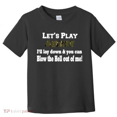 Let's Play Army Blow Me Toddler T-Shirt