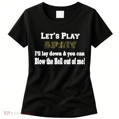 Let's Play Army Blow Me Women's T-Shirt