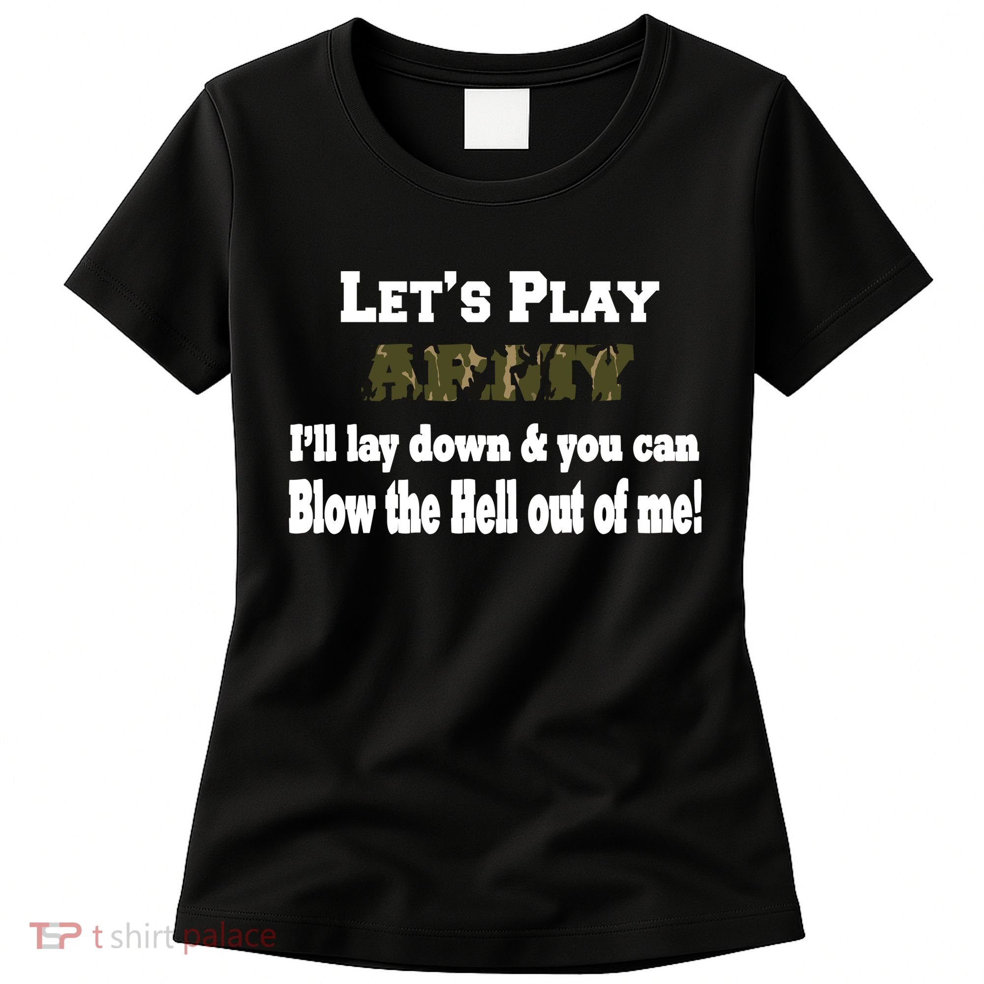 Let's Play Army Blow Me Women's T-Shirt