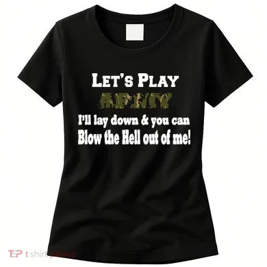 Let's Play Army Blow Me Women's T-Shirt