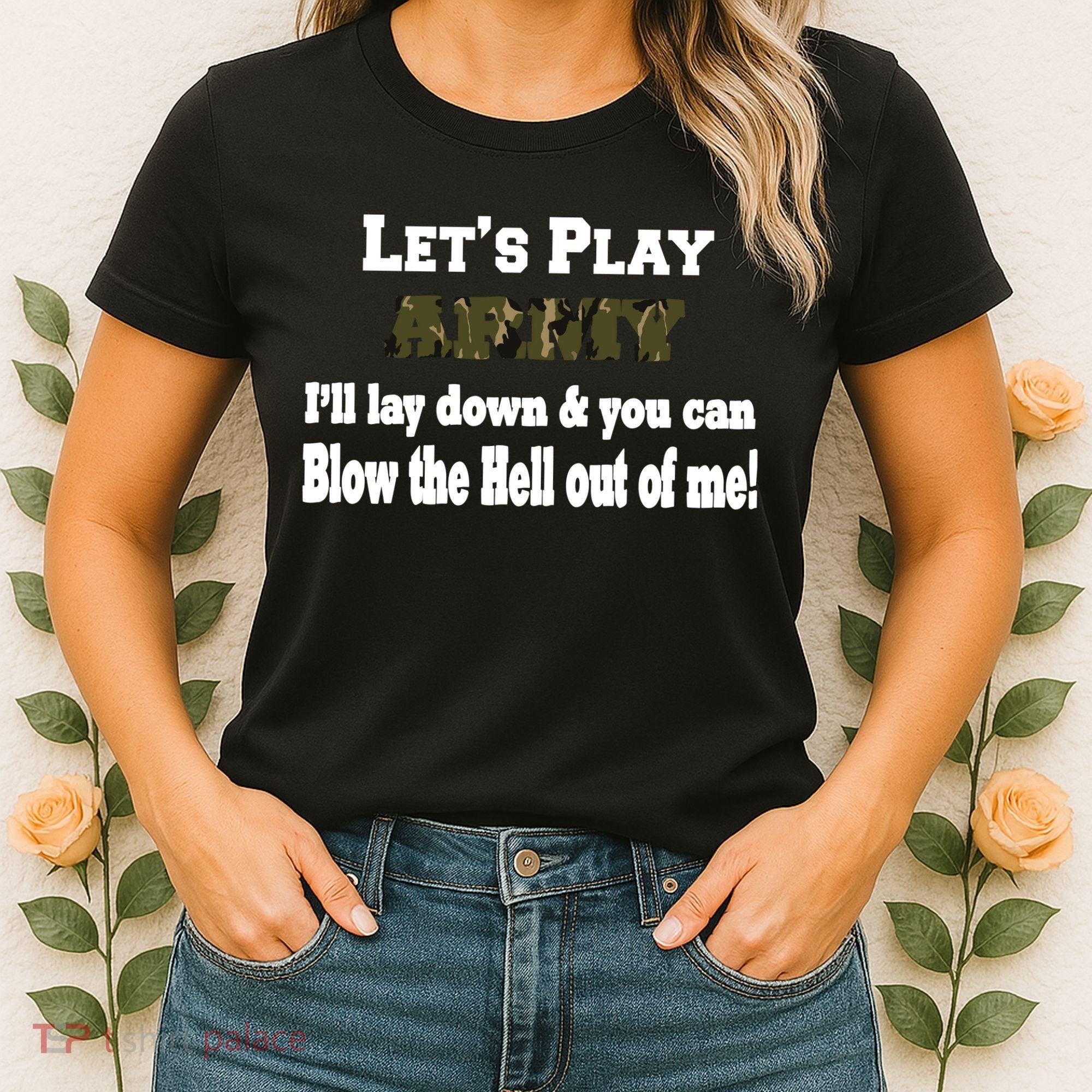 Let's Play Army Blow Me Women's T-Shirt