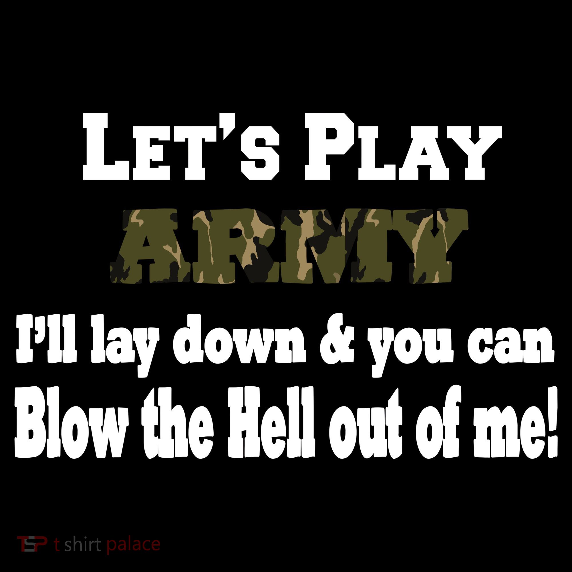 Let's Play Army Blow Me Women's T-Shirt