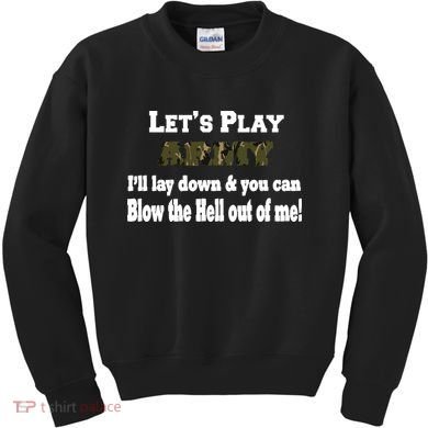 Let's Play Army Blow Me Kids Sweatshirt