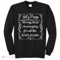 Let's Pray Always Keep On Praying Ephesians 6:18 Sweatshirt thumb 0
