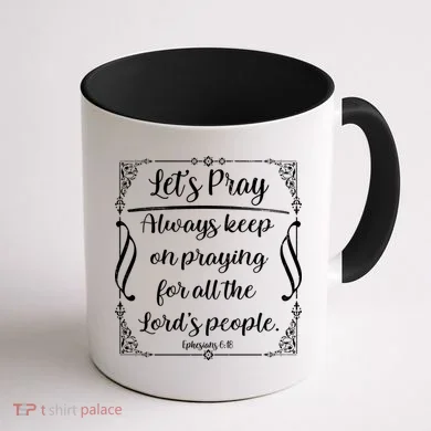 Let's Pray Always Keep On Praying Ephesians 6:18 Coffee Mug back