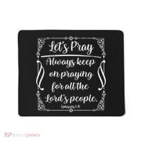 Let's Pray Always Keep On Praying Ephesians 6:18 Mousepad thumb 0
