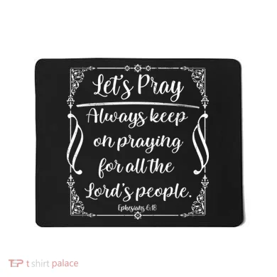 Let's Pray Always Keep On Praying Ephesians 6:18 Mousepad