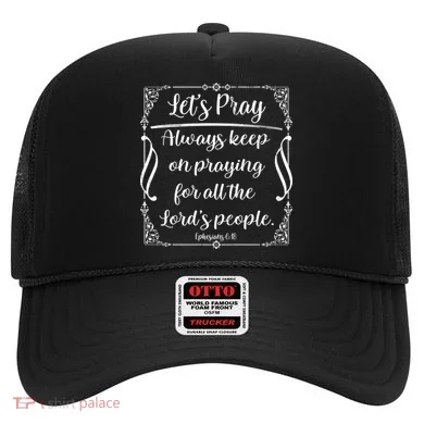 Let's Pray Always Keep On Praying Ephesians 6:18 Hat