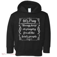 Let's Pray Always Keep On Praying Ephesians 6:18 Toddler Hoodie thumb 0