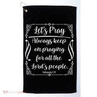Let's Pray Always Keep On Praying Ephesians 6:18 Golf Towel thumb 0