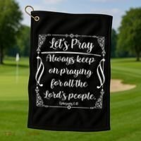 Let's Pray Always Keep On Praying Ephesians 6:18 Golf Towel thumb 1