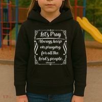 Let's Pray Always Keep On Praying Ephesians 6:18 Kids Hoodie thumb 3