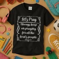 Let's Pray Always Keep On Praying Ephesians 6:18 Kids T-Shirt thumb 3