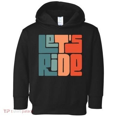 Let's Ride Toddler Hoodie