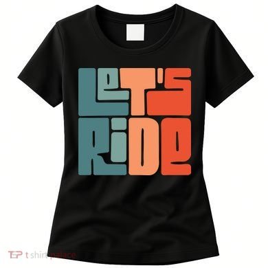 Let's Ride Women's T-Shirt