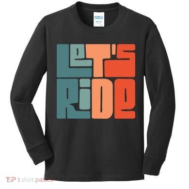 Let's Ride Kids Long Sleeve Shirt