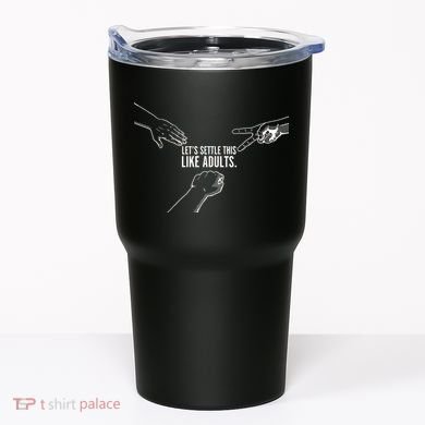 Let's Settle This Like Adults Tumbler