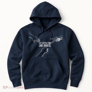 Let's Settle This Like Adults Hoodie
