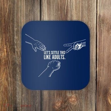 Let's Settle This Like Adults Coaster