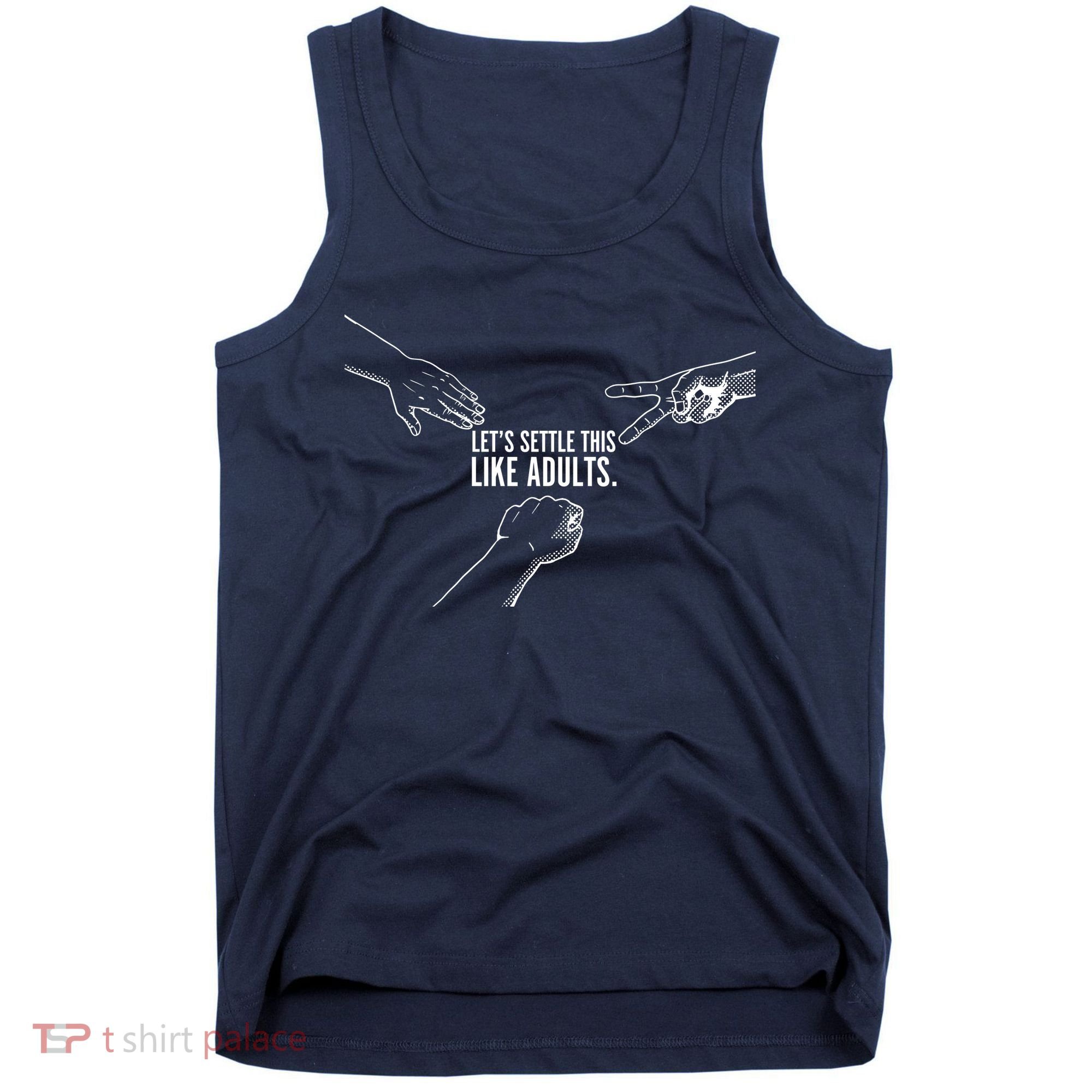 Let's Settle This Like Adults Tank Top