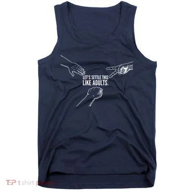 Let's Settle This Like Adults Tank Top