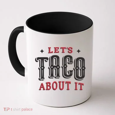 Lets Taco About It Coffee Mug