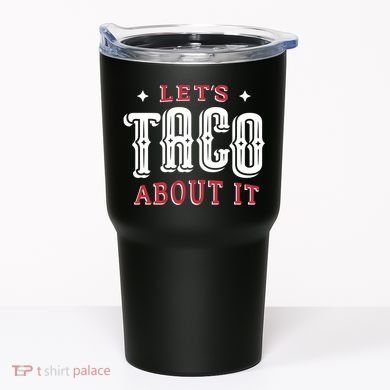 Lets Taco About It Tumbler