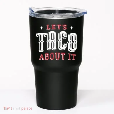 Lets Taco About It Tumbler